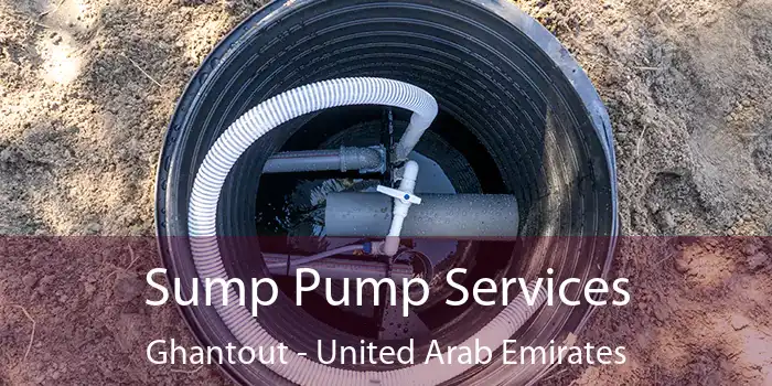 Sump Pump Services Ghantout - United Arab Emirates